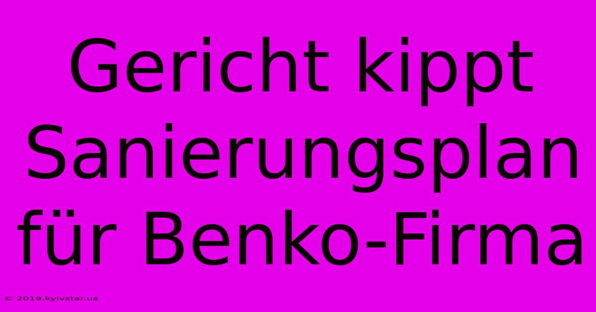 Gericht Kippt Sanierungsplan Für Benko-Firma