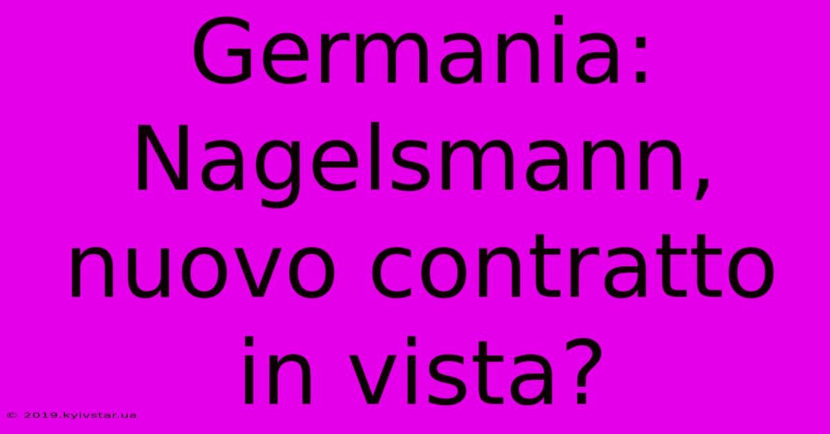 Germania: Nagelsmann, Nuovo Contratto In Vista?