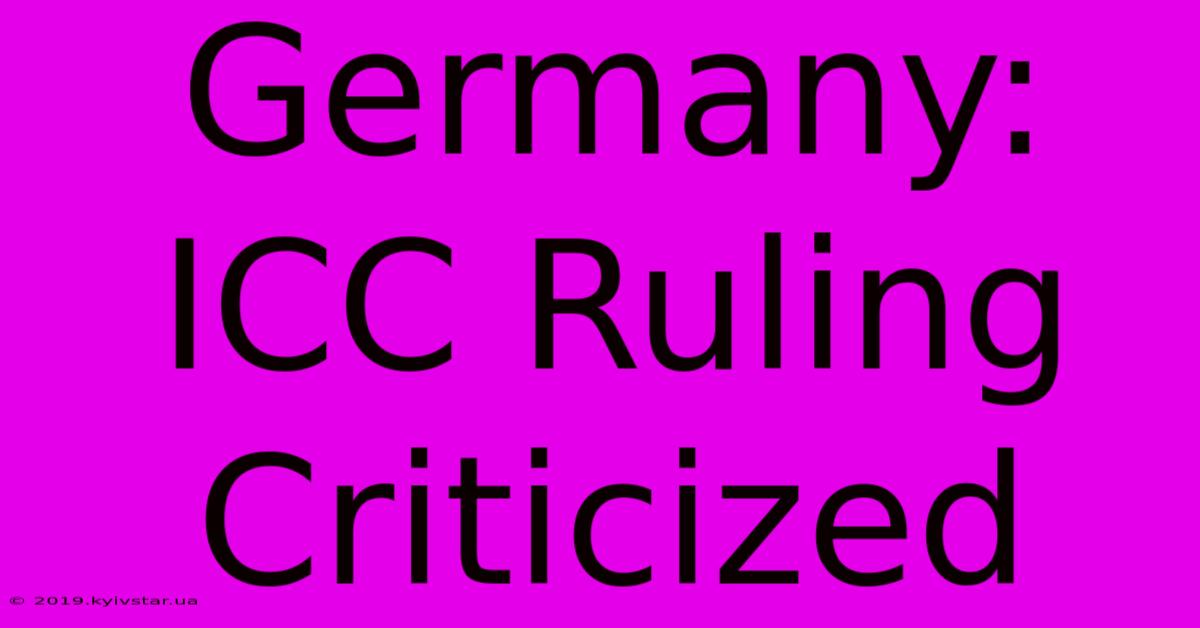 Germany: ICC Ruling Criticized