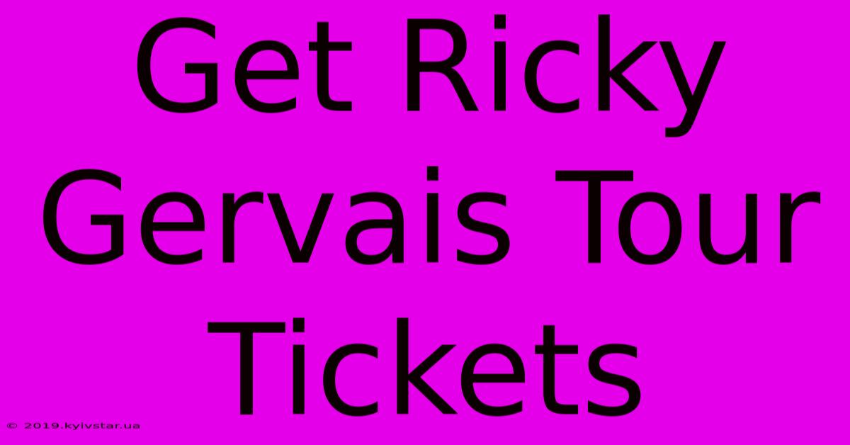 Get Ricky Gervais Tour Tickets