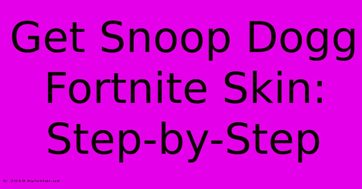 Get Snoop Dogg Fortnite Skin: Step-by-Step 