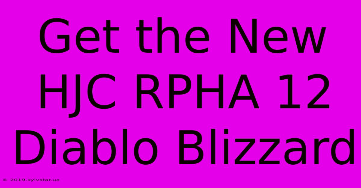 Get The New HJC RPHA 12 Diablo Blizzard