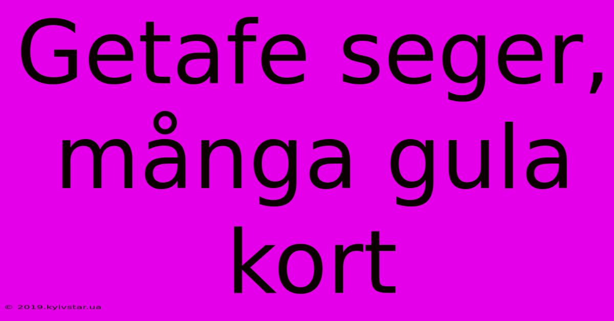 Getafe Seger, Många Gula Kort