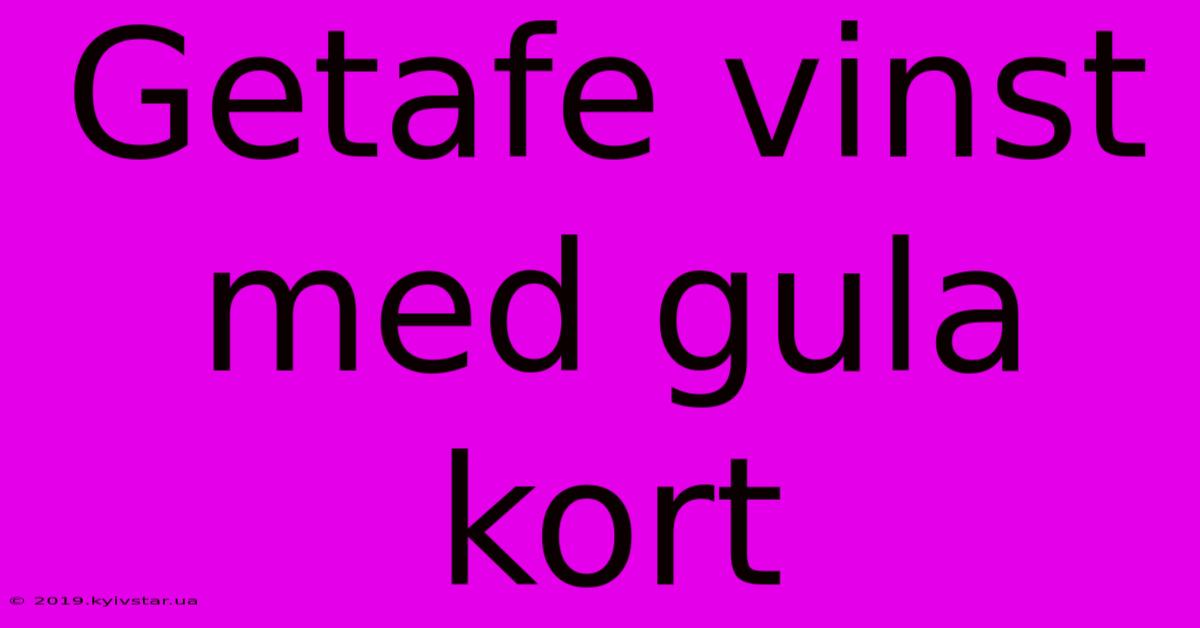 Getafe Vinst Med Gula Kort