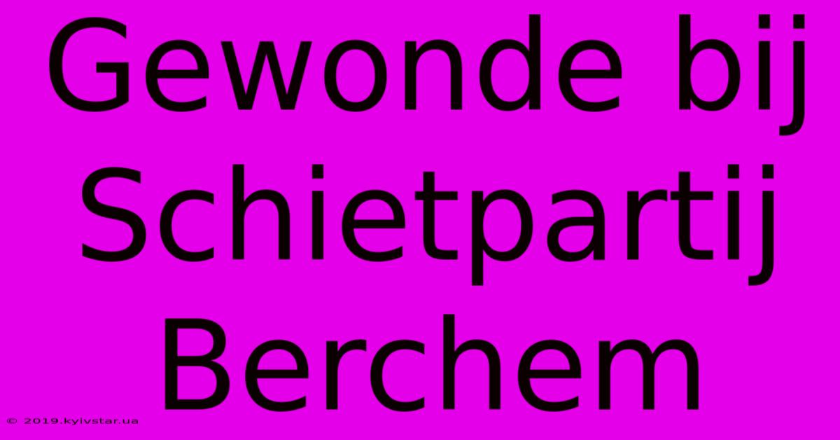 Gewonde Bij Schietpartij Berchem