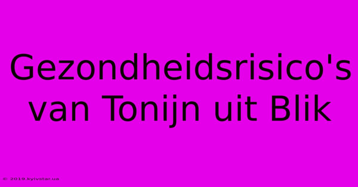 Gezondheidsrisico's Van Tonijn Uit Blik