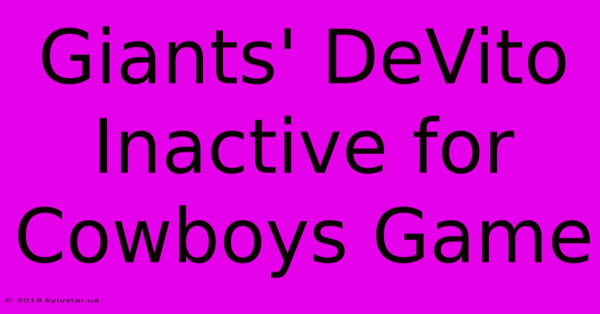 Giants' DeVito Inactive For Cowboys Game