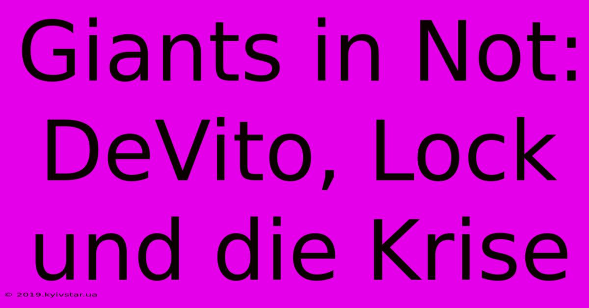 Giants In Not:  DeVito, Lock Und Die Krise