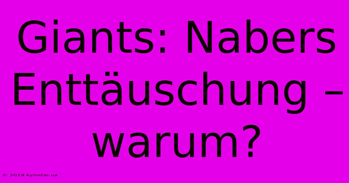 Giants: Nabers Enttäuschung – Warum?