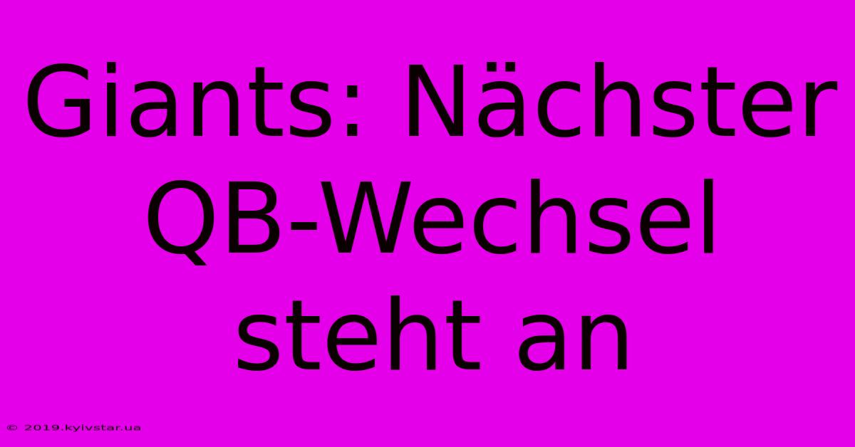 Giants: Nächster QB-Wechsel Steht An