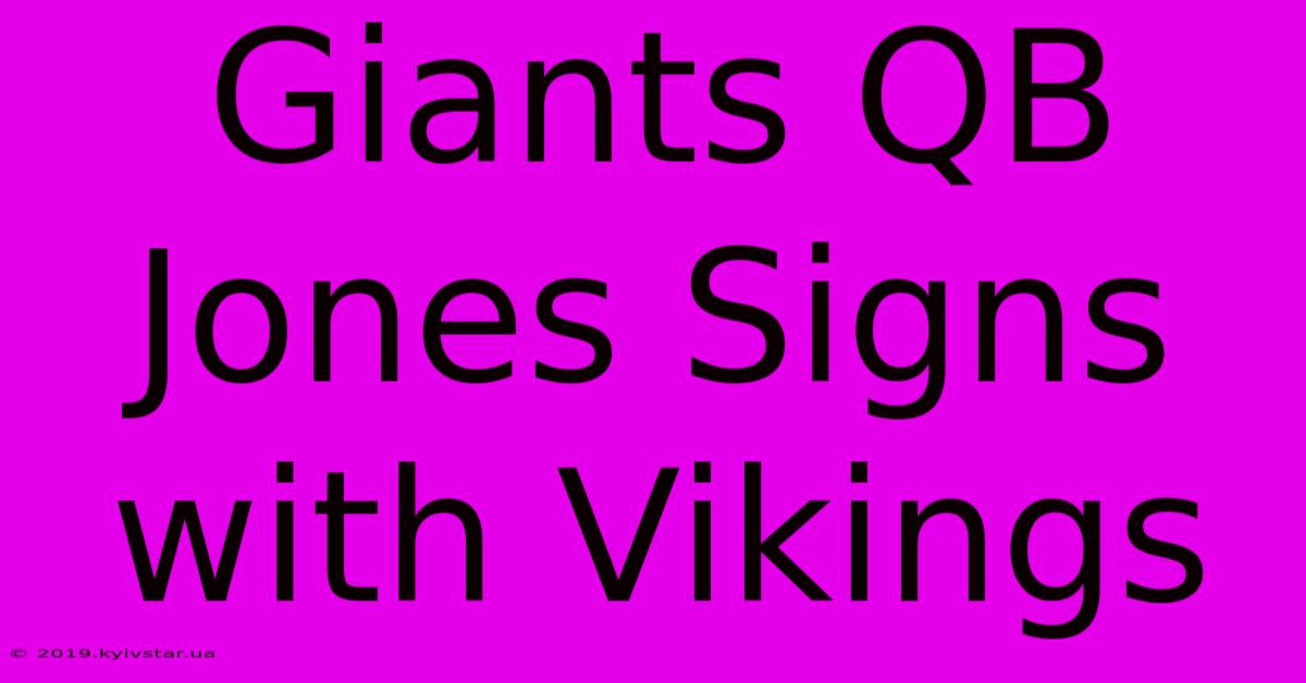 Giants QB Jones Signs With Vikings