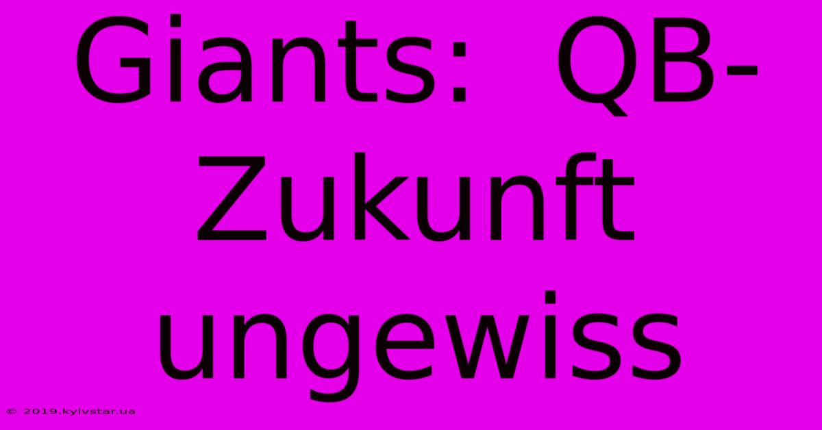 Giants:  QB-Zukunft Ungewiss