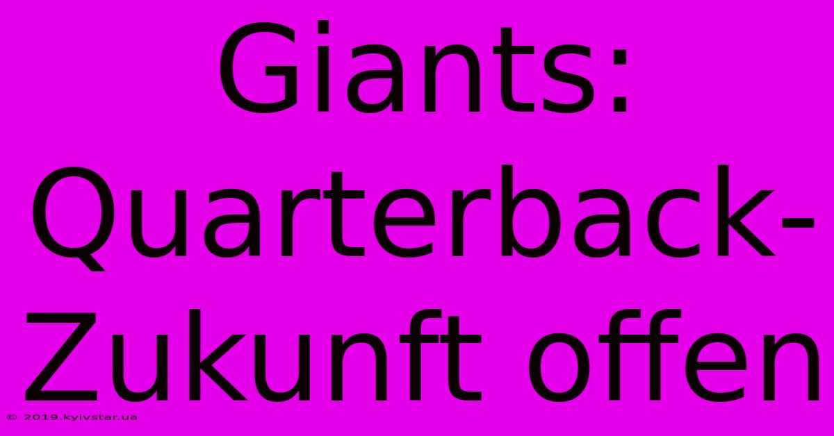 Giants: Quarterback-Zukunft Offen