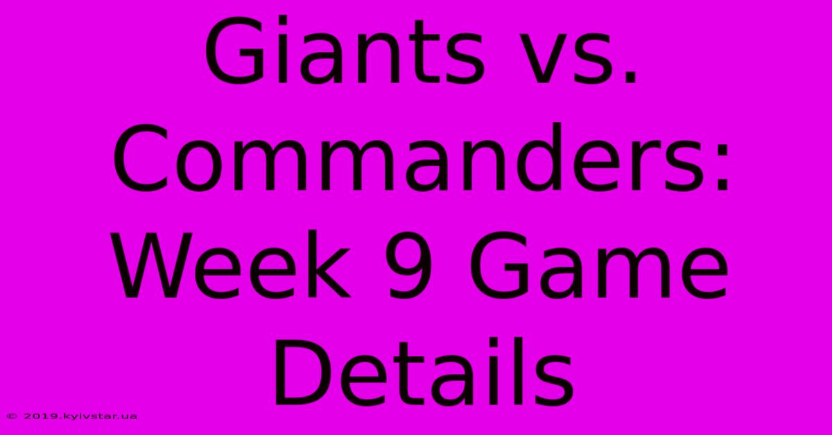 Giants Vs. Commanders: Week 9 Game Details