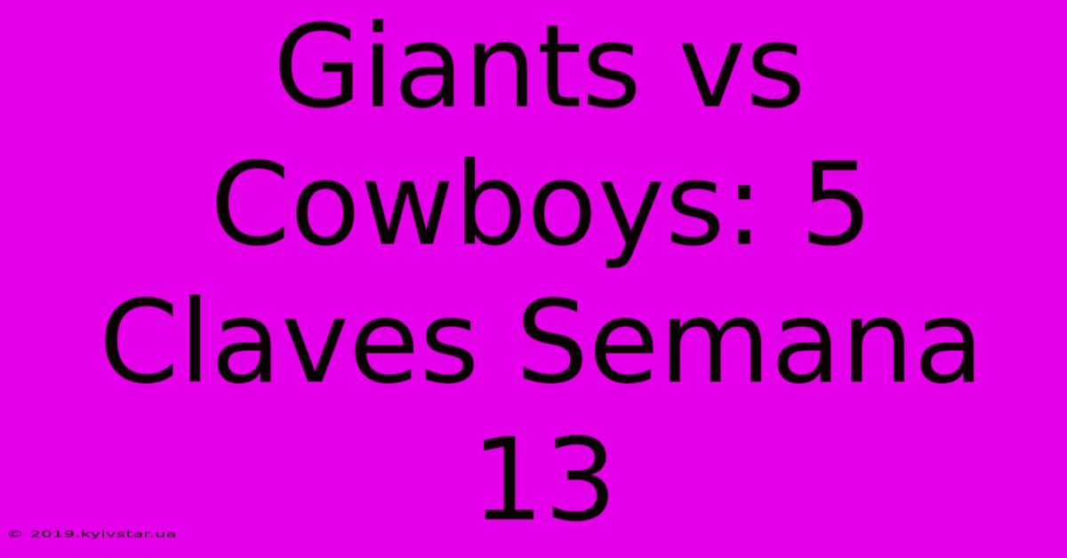 Giants Vs Cowboys: 5 Claves Semana 13