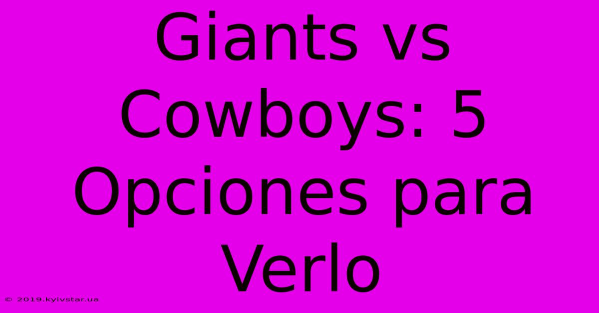 Giants Vs Cowboys: 5 Opciones Para Verlo