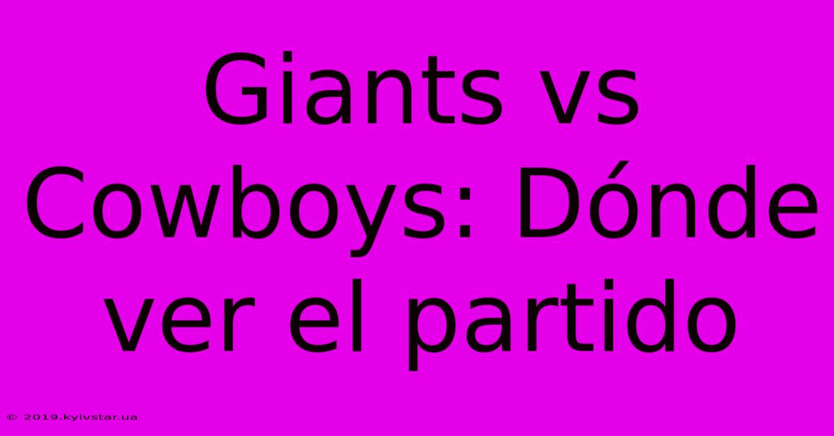 Giants Vs Cowboys: Dónde Ver El Partido