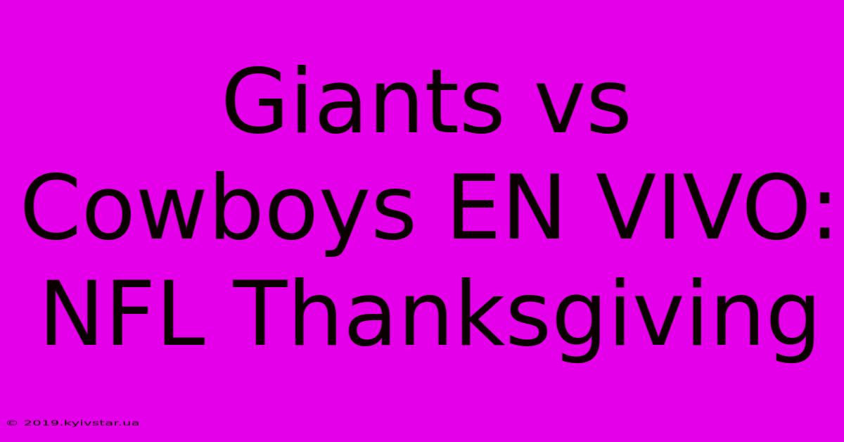 Giants Vs Cowboys EN VIVO: NFL Thanksgiving