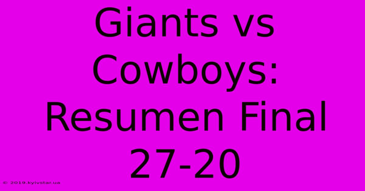 Giants Vs Cowboys: Resumen Final 27-20