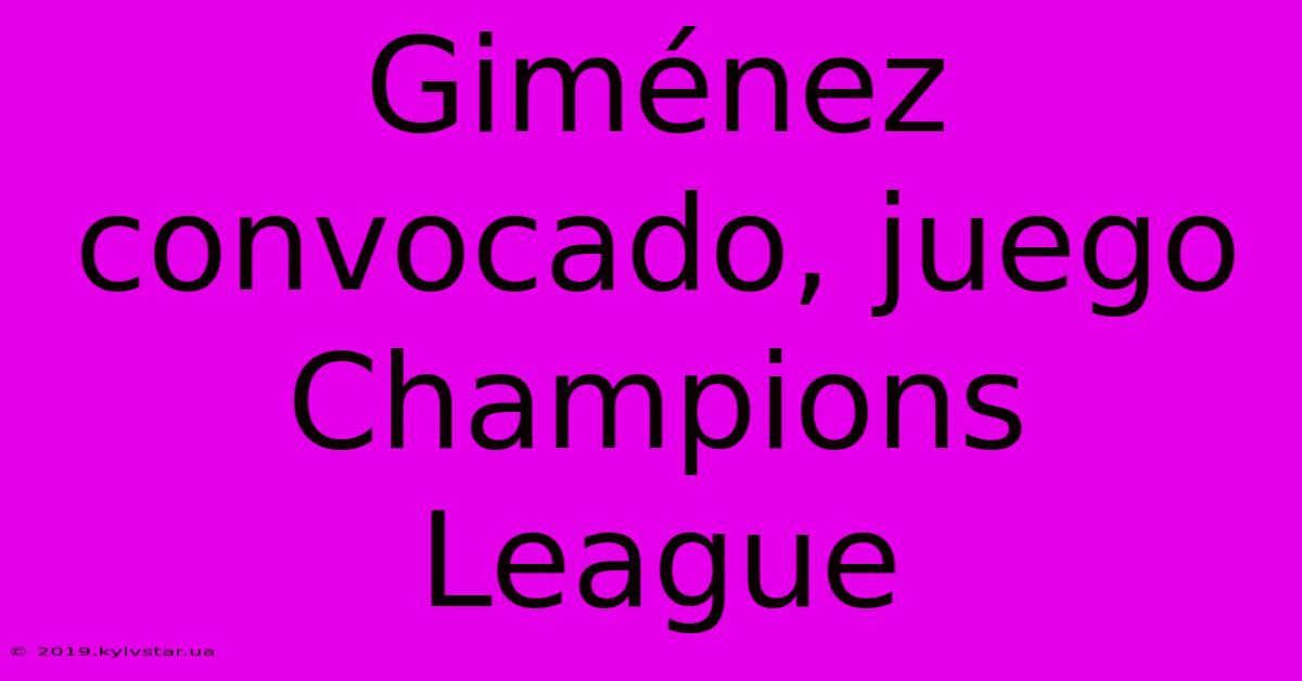 Giménez Convocado, Juego Champions League