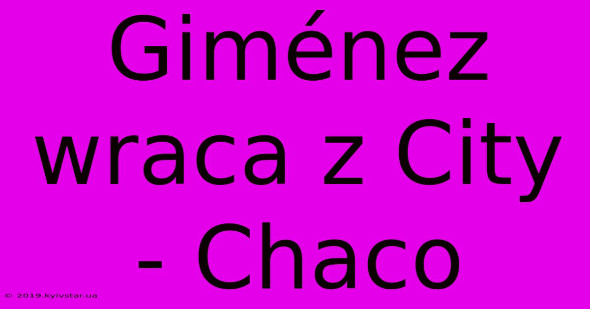 Giménez Wraca Z City - Chaco