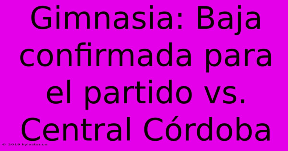 Gimnasia: Baja Confirmada Para El Partido Vs. Central Córdoba