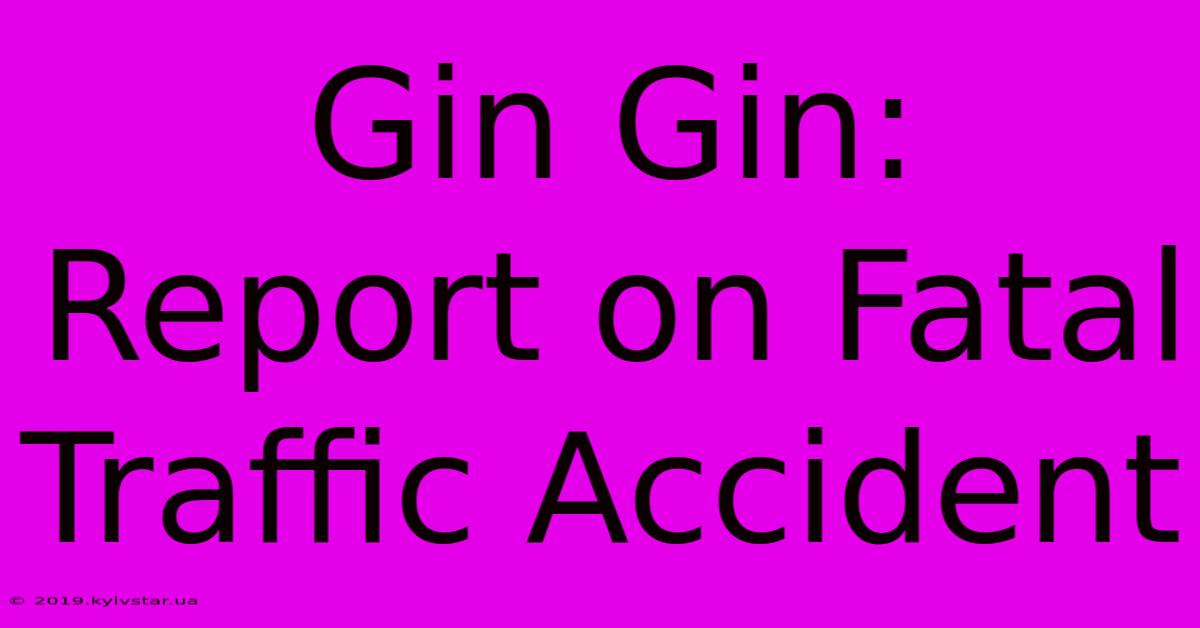 Gin Gin: Report On Fatal Traffic Accident