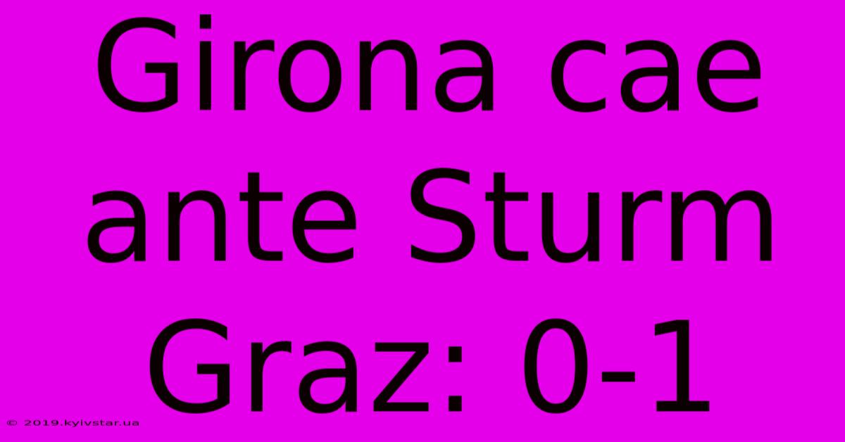 Girona Cae Ante Sturm Graz: 0-1