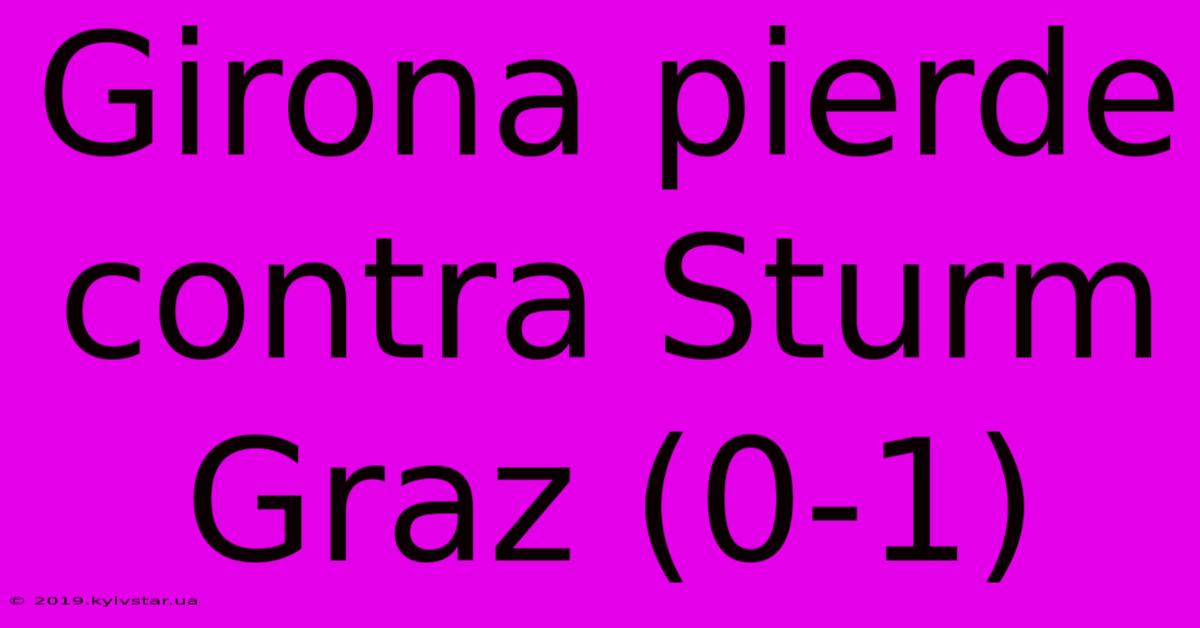 Girona Pierde Contra Sturm Graz (0-1)