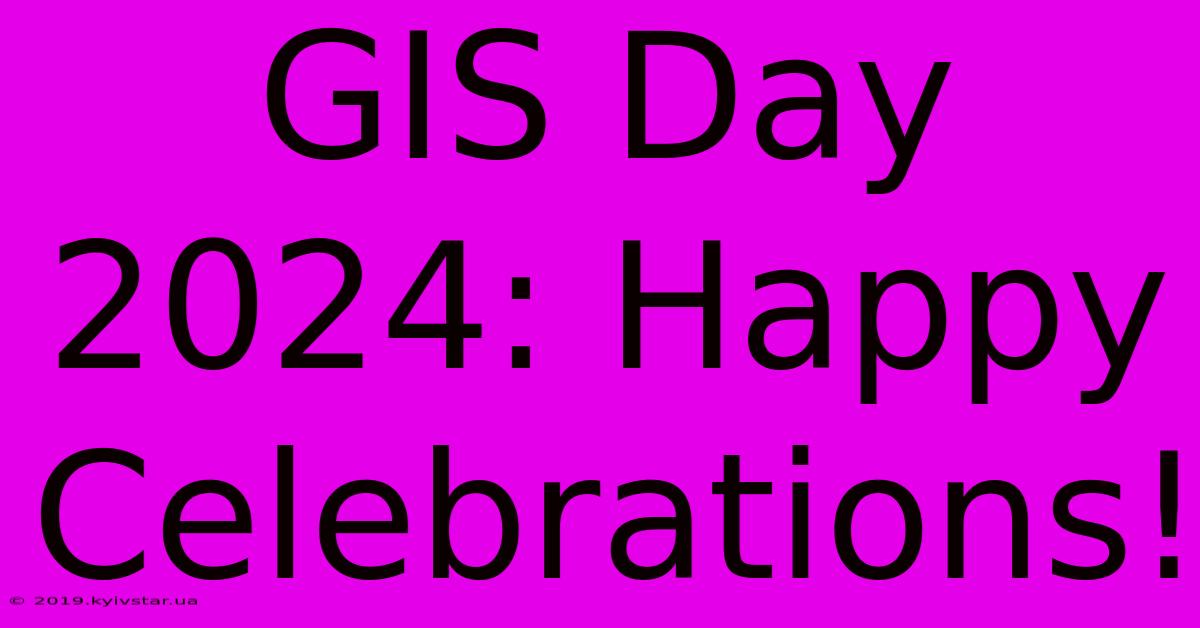 GIS Day 2024: Happy Celebrations!