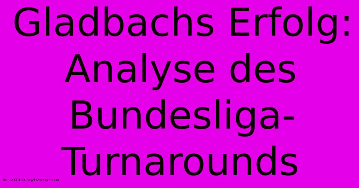 Gladbachs Erfolg: Analyse Des Bundesliga-Turnarounds