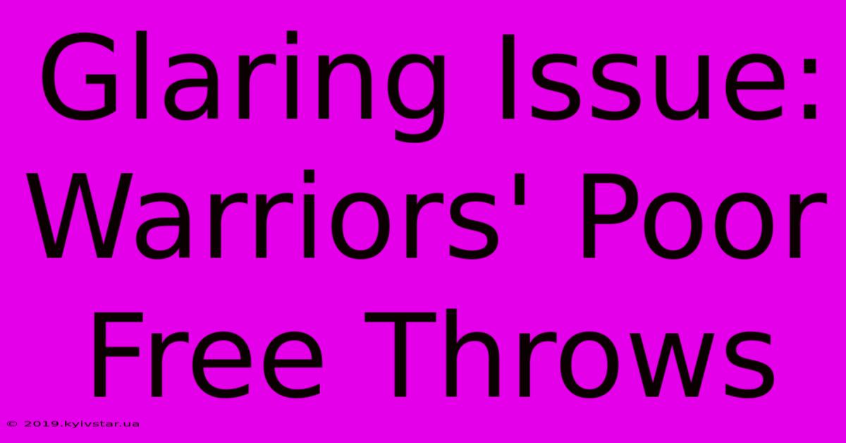 Glaring Issue: Warriors' Poor Free Throws