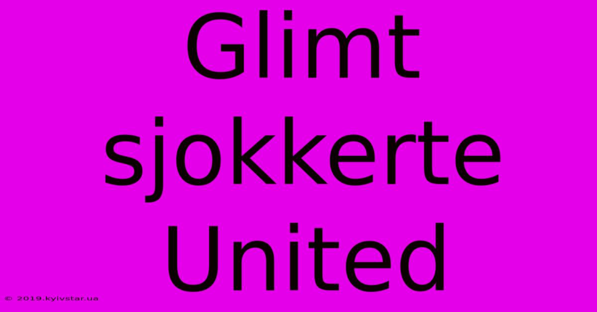 Glimt Sjokkerte United