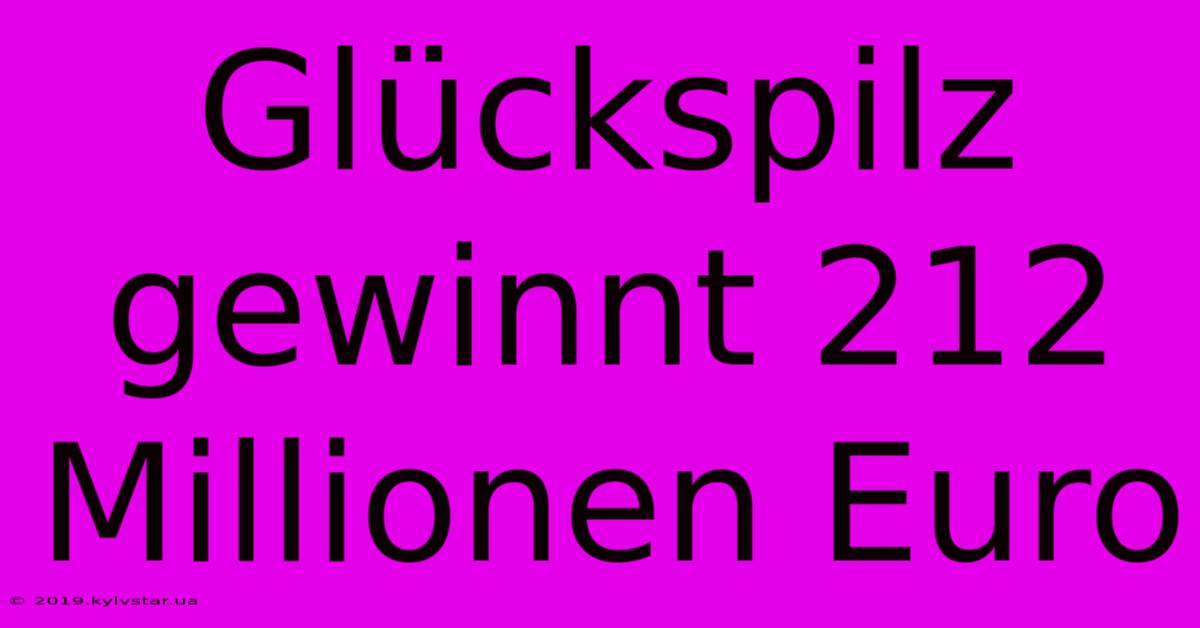 Glückspilz Gewinnt 212 Millionen Euro