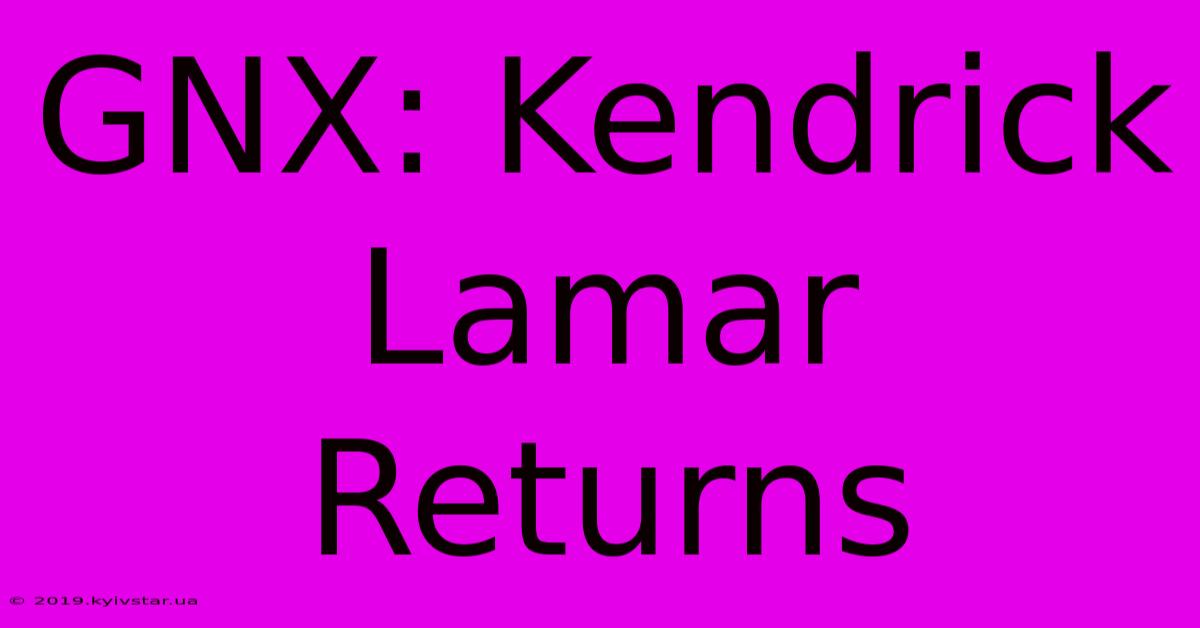 GNX: Kendrick Lamar Returns