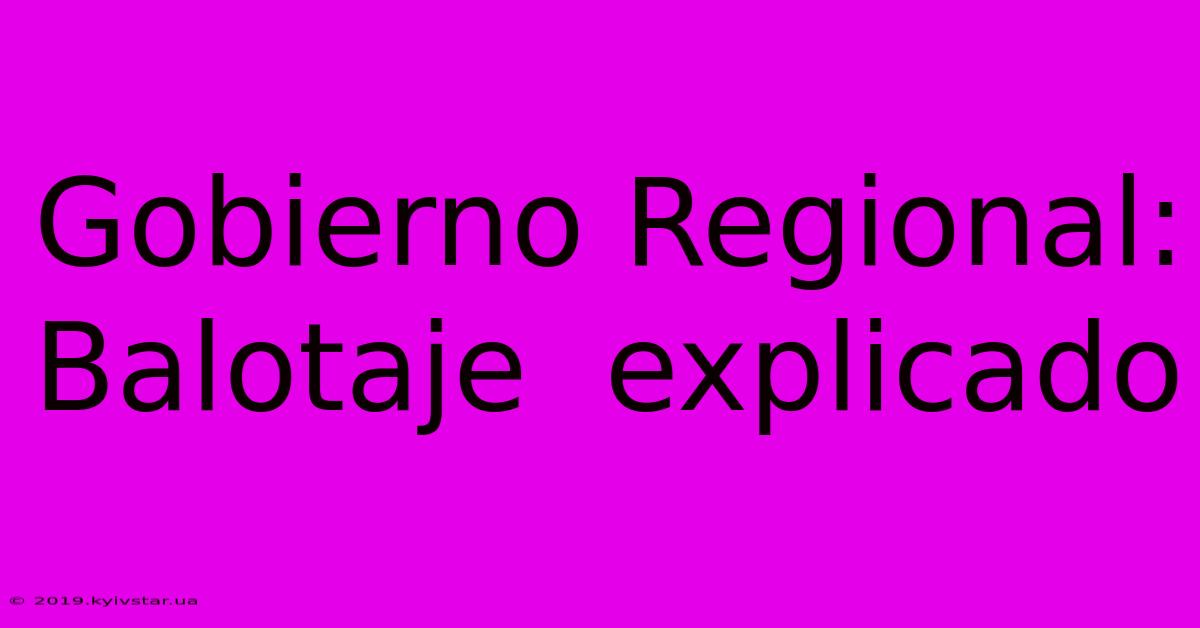 Gobierno Regional:  Balotaje  Explicado