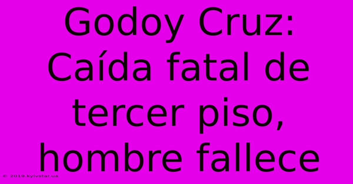 Godoy Cruz: Caída Fatal De Tercer Piso, Hombre Fallece 