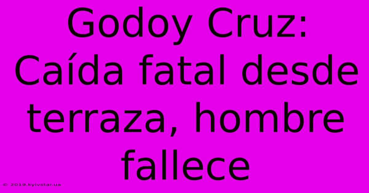 Godoy Cruz: Caída Fatal Desde Terraza, Hombre Fallece 