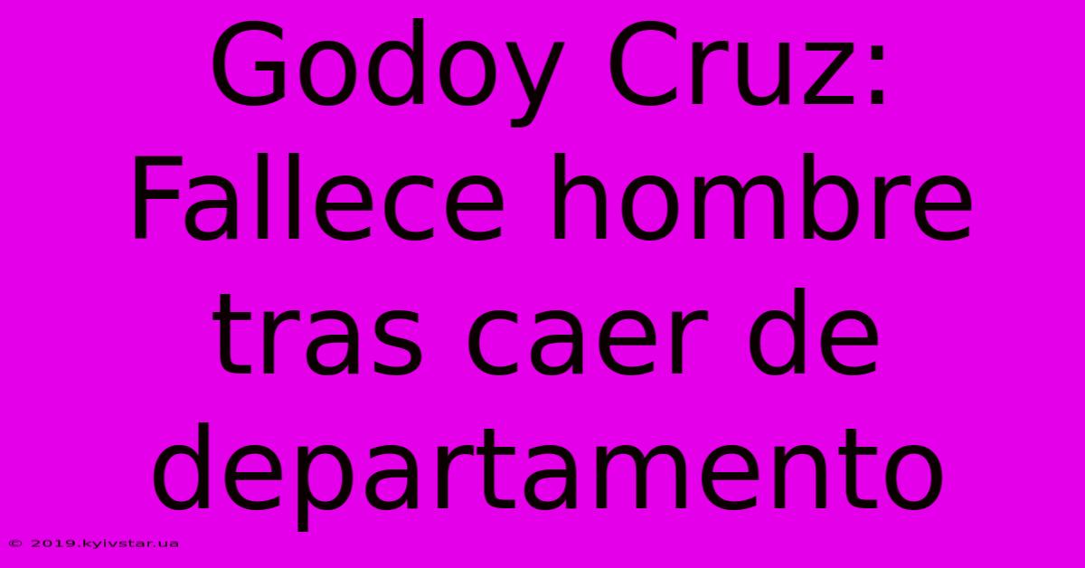 Godoy Cruz: Fallece Hombre Tras Caer De Departamento