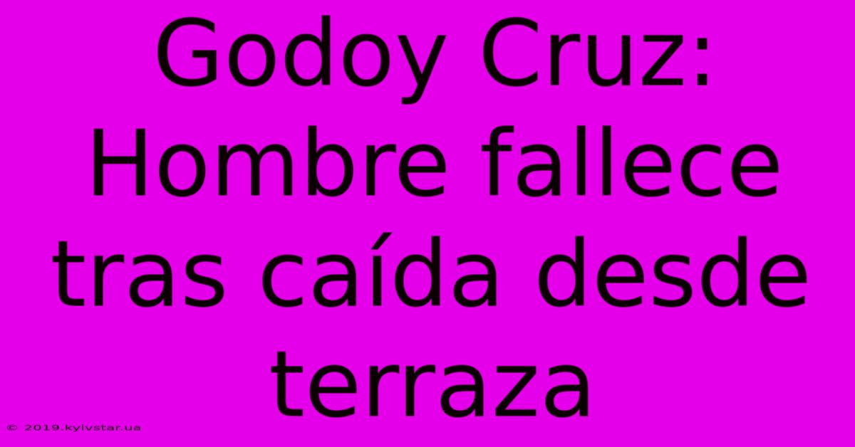 Godoy Cruz: Hombre Fallece Tras Caída Desde Terraza