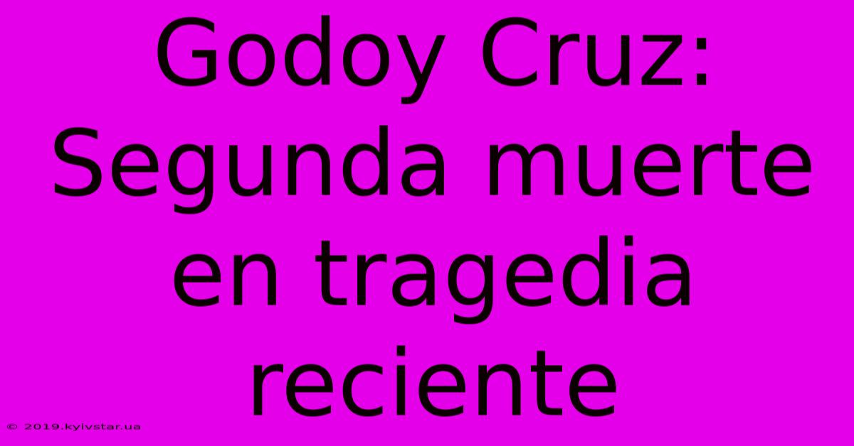 Godoy Cruz: Segunda Muerte En Tragedia Reciente