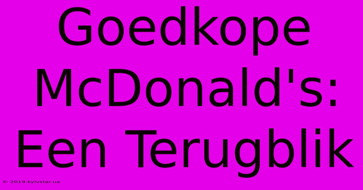 Goedkope McDonald's: Een Terugblik