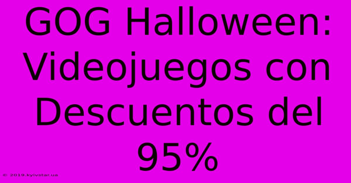 GOG Halloween: Videojuegos Con Descuentos Del 95%