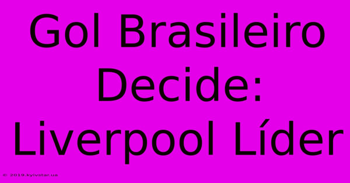 Gol Brasileiro Decide: Liverpool Líder