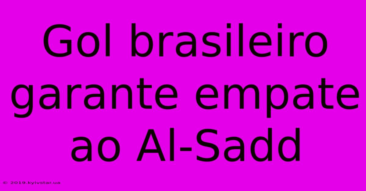 Gol Brasileiro Garante Empate Ao Al-Sadd