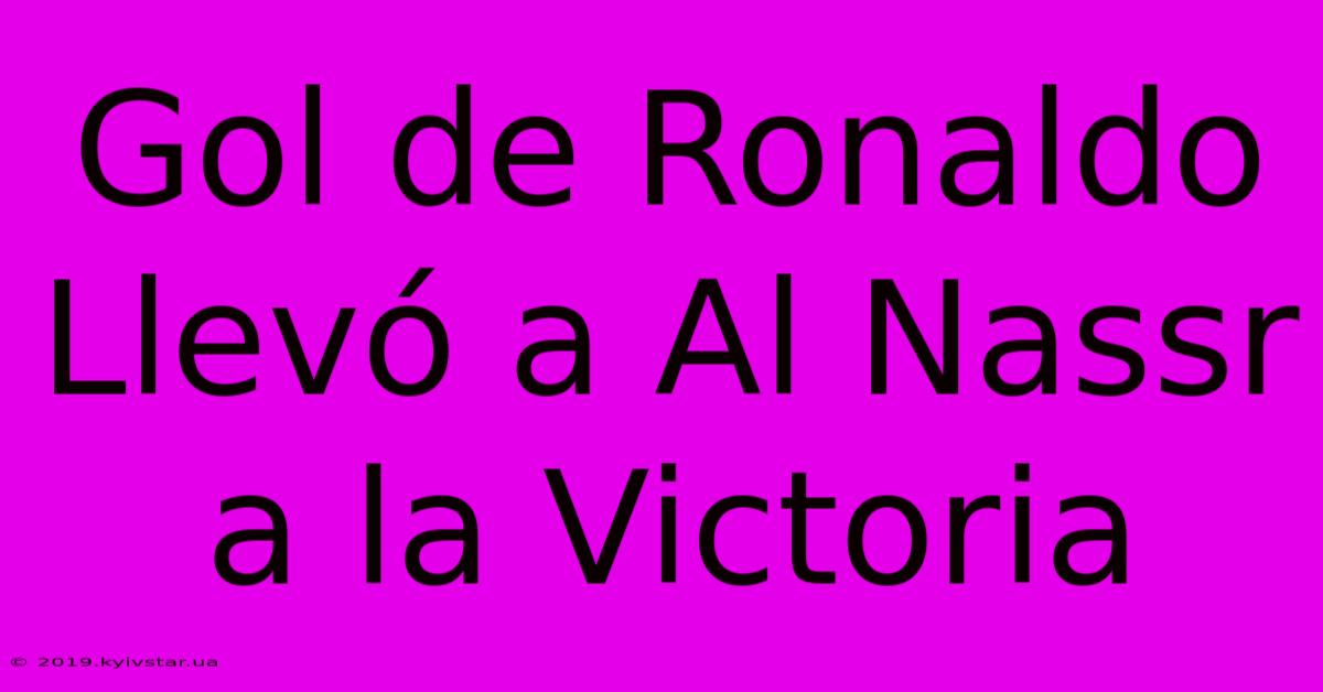 Gol De Ronaldo Llevó A Al Nassr A La Victoria 