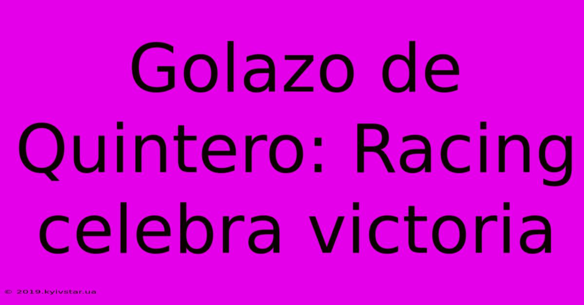 Golazo De Quintero: Racing Celebra Victoria 