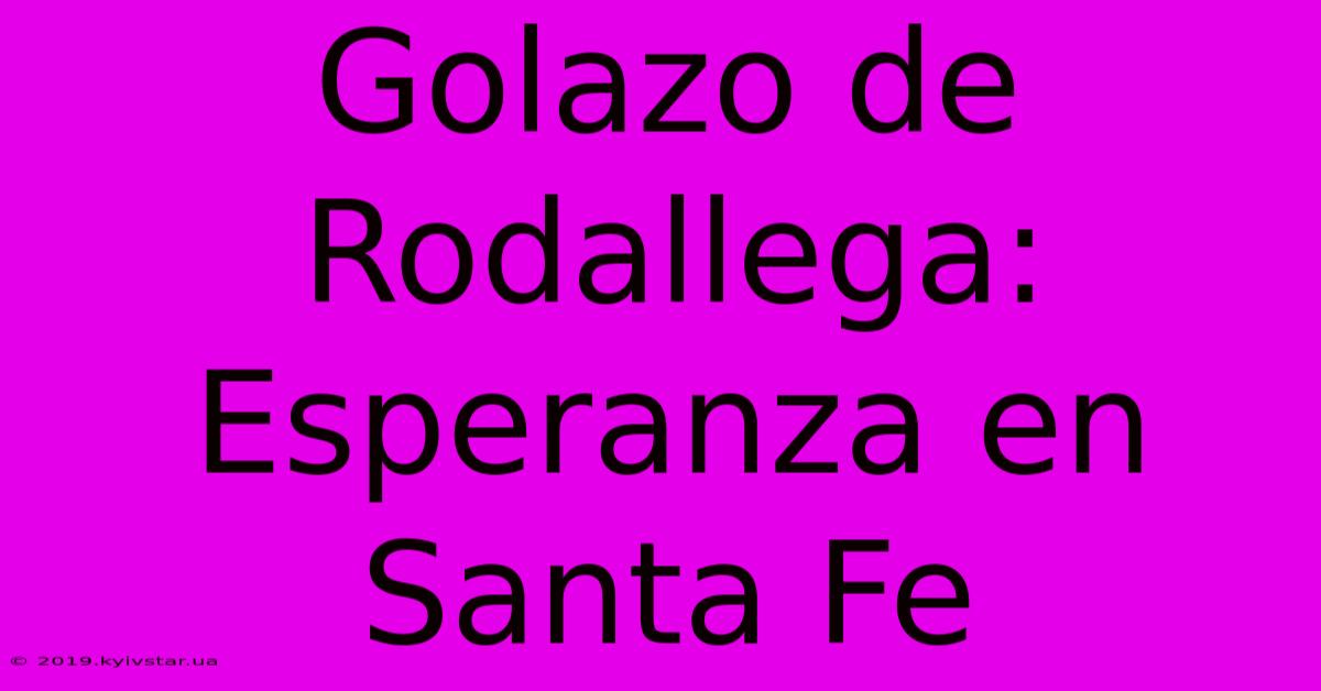 Golazo De Rodallega: Esperanza En Santa Fe