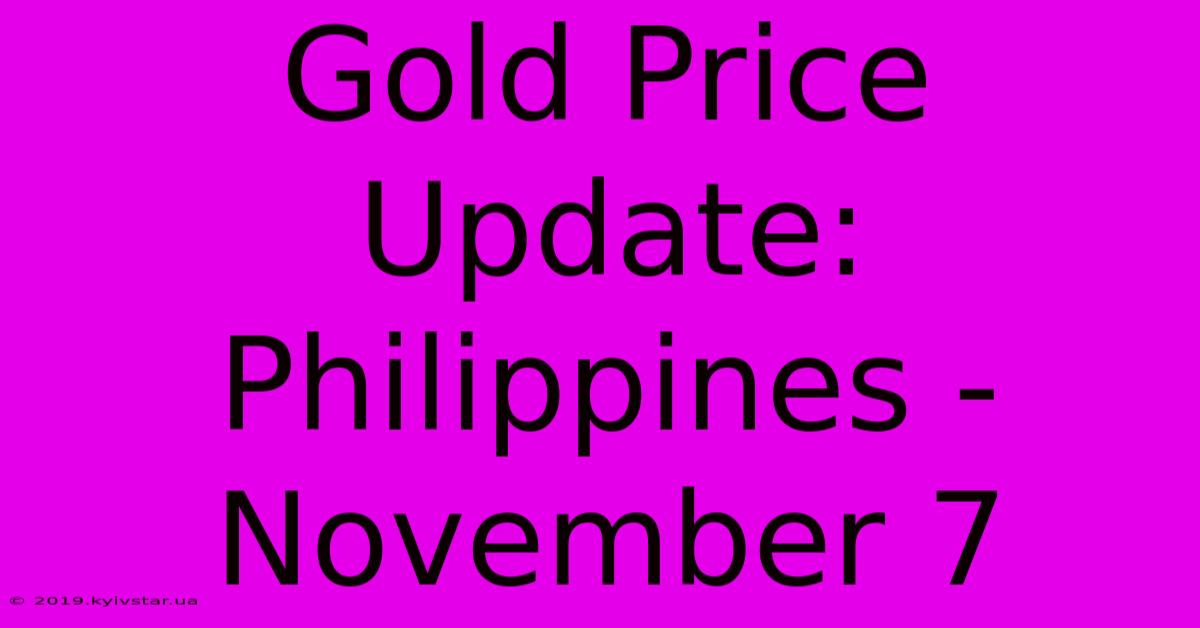 Gold Price Update: Philippines - November 7 