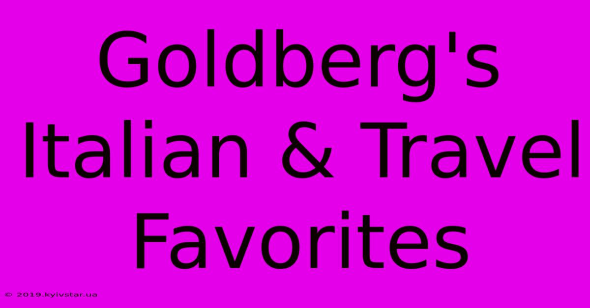 Goldberg's Italian & Travel Favorites 